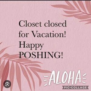 Closet closed for vacation come back May 10th
